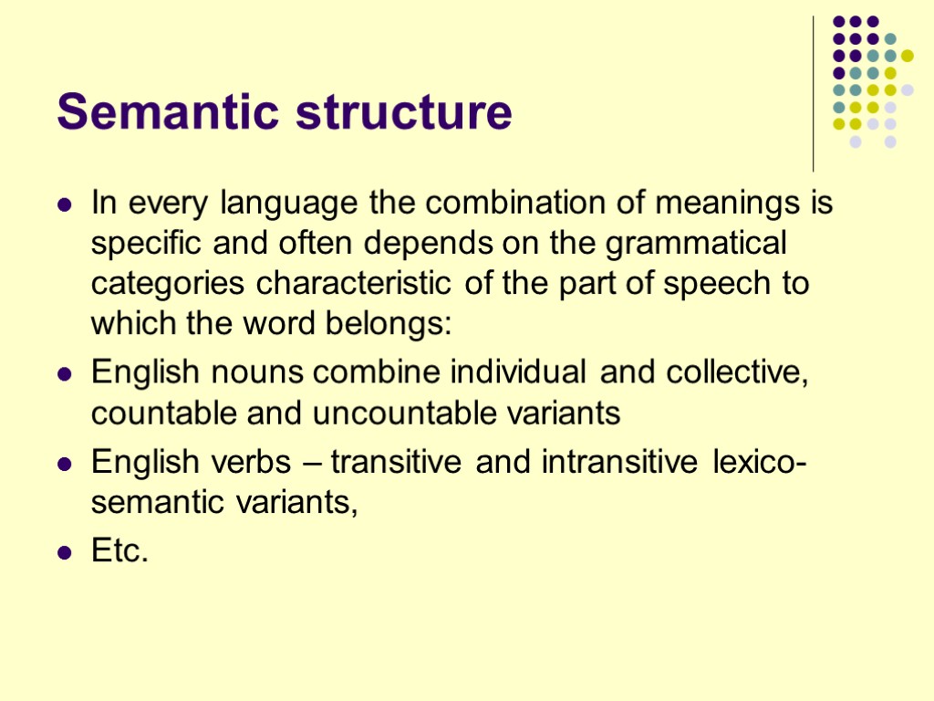 Semantic structure In every language the combination of meanings is specific and often depends